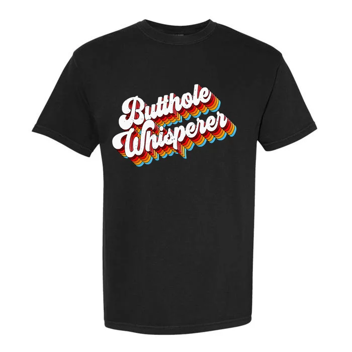 Butthole Whisperer Sarcastic Jokes Retro Garment-Dyed Heavyweight T-Shirt