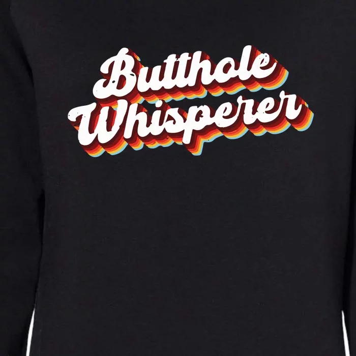 Butthole Whisperer Sarcastic Jokes Retro Funny Gift Womens California Wash Sweatshirt