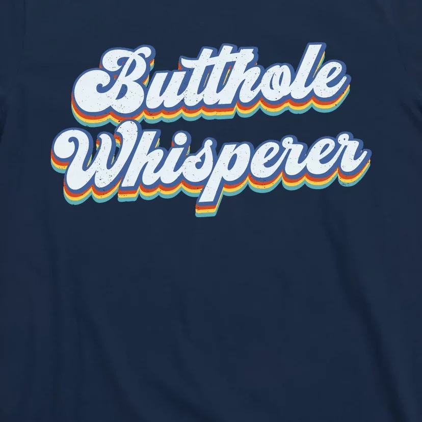 Butthole Whisperer Sarcastic Jokes Retro Funny Sarcastic T-Shirt