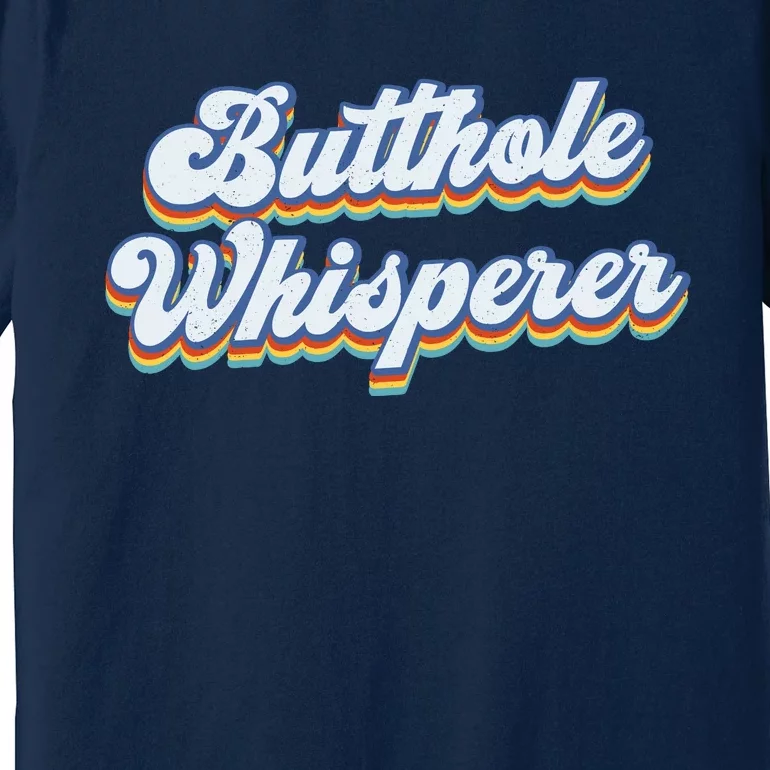 Butthole Whisperer Sarcastic Jokes Retro Funny Sarcastic Premium T-Shirt