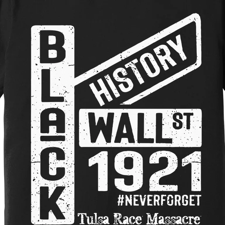 Black Wall Street Black Wealth Tulsa 1921 Race Massacre Premium T-Shirt