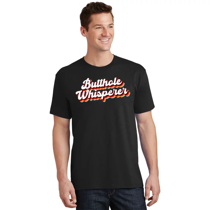 Butthole Whisperer Sarcastic Jokes Retro Funny Gift T-Shirt