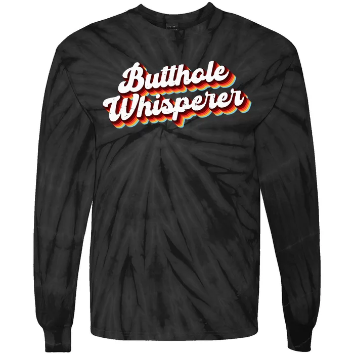 Butthole Whisperer Sarcastic Jokes Retro Funny Gift Tie-Dye Long Sleeve Shirt