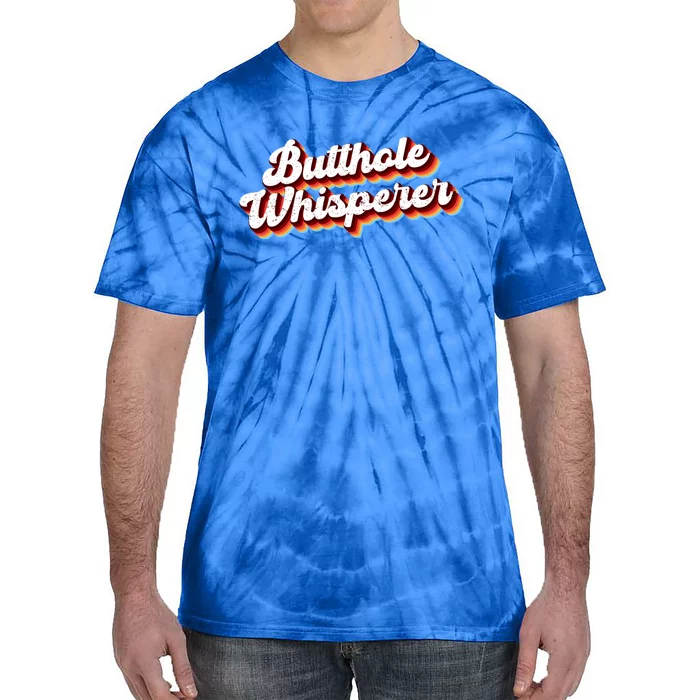 Butthole Whisperer Sarcastic Jokes Retro Funny Tie-Dye T-Shirt