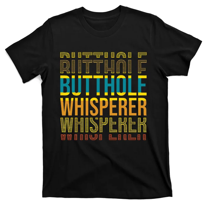 Butthole Whisperer Sarcastic Jokes Retro Funny Jokes Sarcast T-Shirt