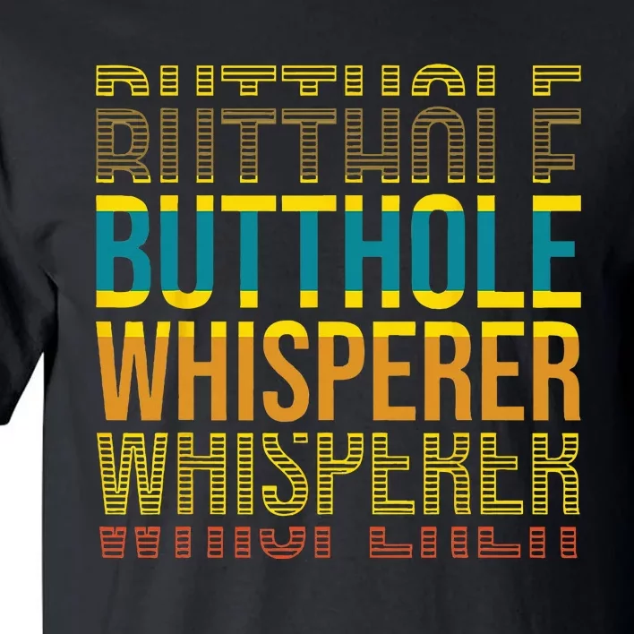 Butthole Whisperer Sarcastic Jokes Retro Funny Jokes Sarcast Tall T-Shirt