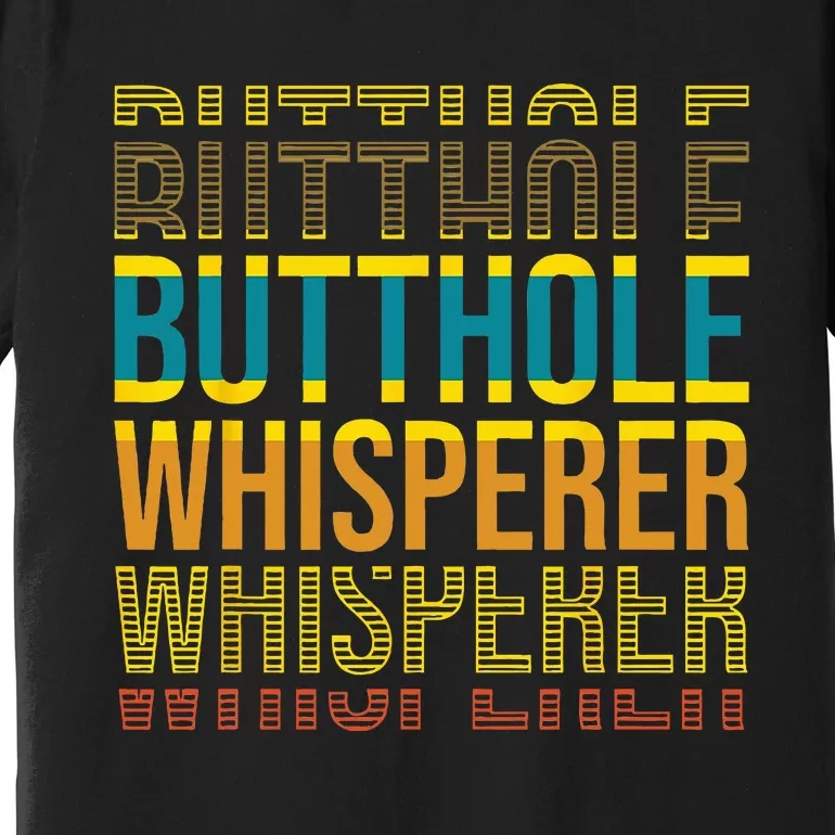 Butthole Whisperer Sarcastic Jokes Retro Funny Jokes Sarcast Premium T-Shirt