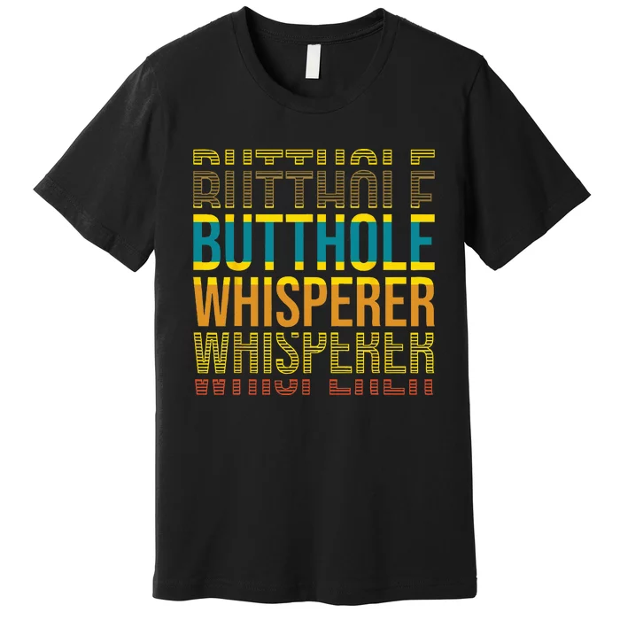 Butthole Whisperer Sarcastic Jokes Retro Funny Jokes Sarcast Premium T-Shirt