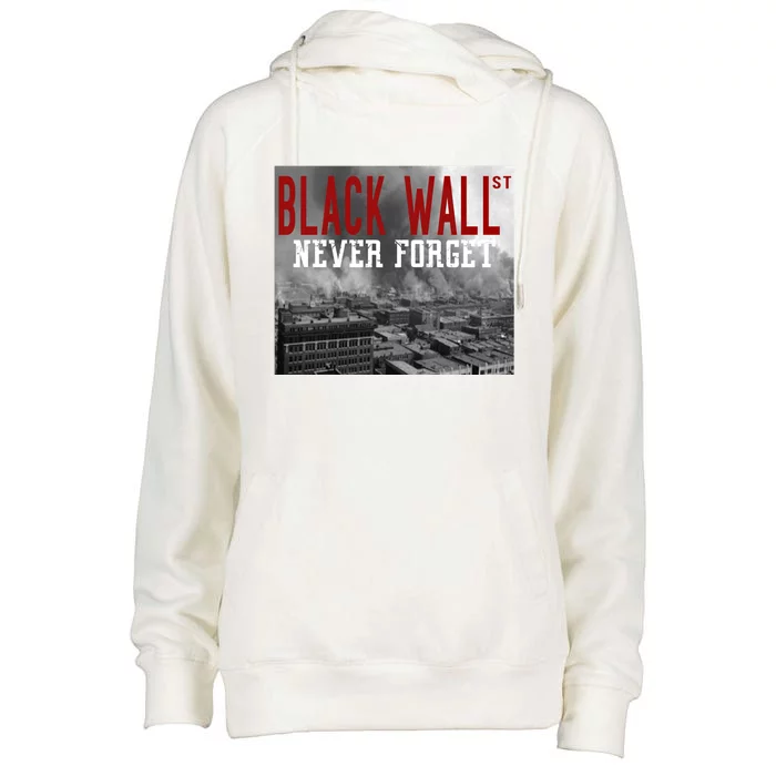 Black Wall Street Never Forget Our History Black Wall Street Gift Womens Funnel Neck Pullover Hood