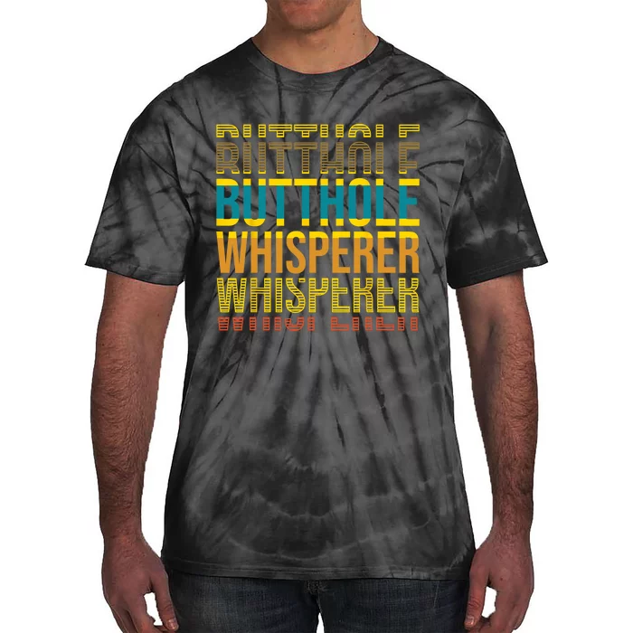 Butthole Whisperer Sarcastic Jokes Retro Funny Jokes Sarcastic Tie-Dye T-Shirt