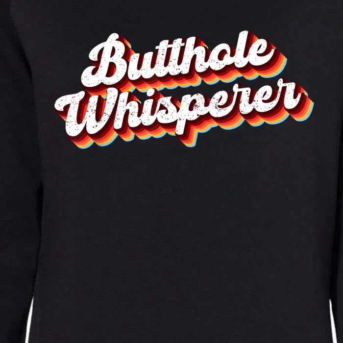 Butthole Whisperer Sarcastic Jokes Retro Funny Gift Womens California Wash Sweatshirt