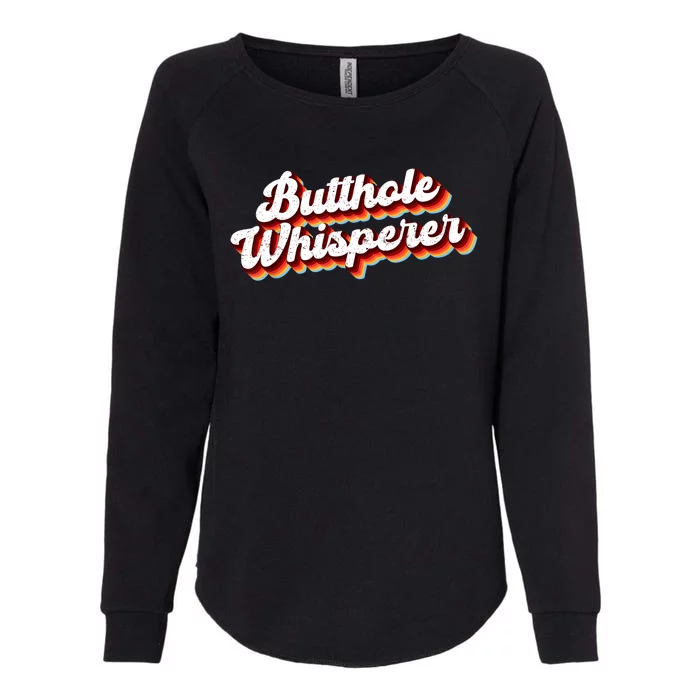 Butthole Whisperer Sarcastic Jokes Retro Funny Gift Womens California Wash Sweatshirt