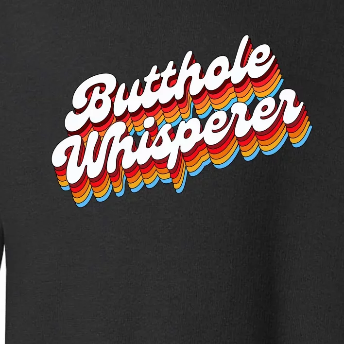 Butthole Whisperer Sarcastic Jokes Retro Toddler Sweatshirt