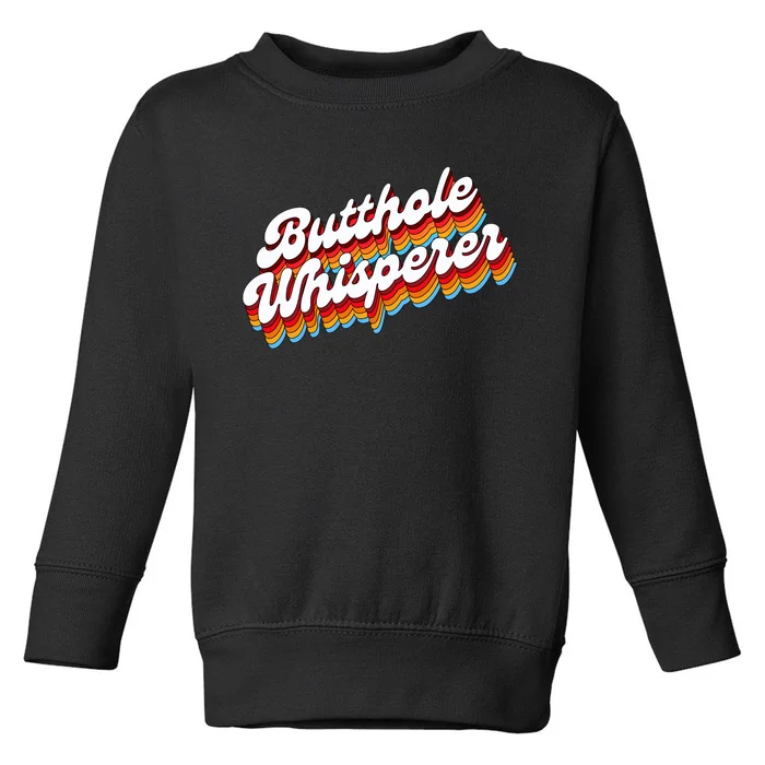 Butthole Whisperer Sarcastic Jokes Retro Toddler Sweatshirt