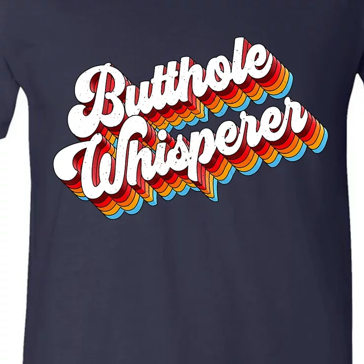 Butthole Whisperer Sarcastic Jokes Aldult Humour Design V-Neck T-Shirt