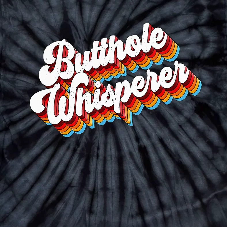 Butthole Whisperer Sarcastic Jokes Retro Tie-Dye T-Shirt