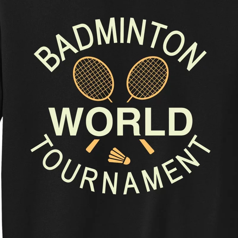 Badmintion World Tournament Tall Sweatshirt