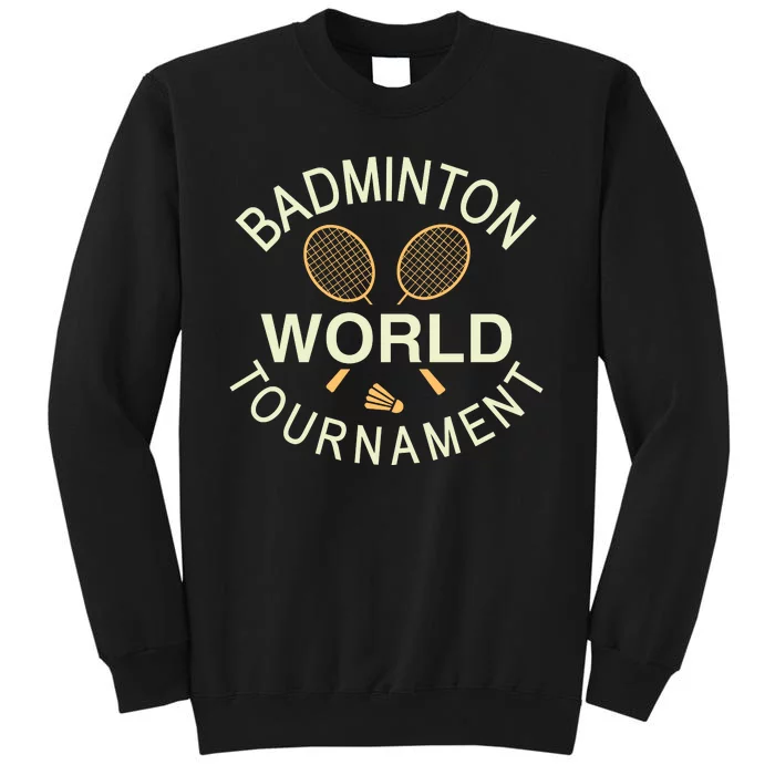 Badmintion World Tournament Tall Sweatshirt