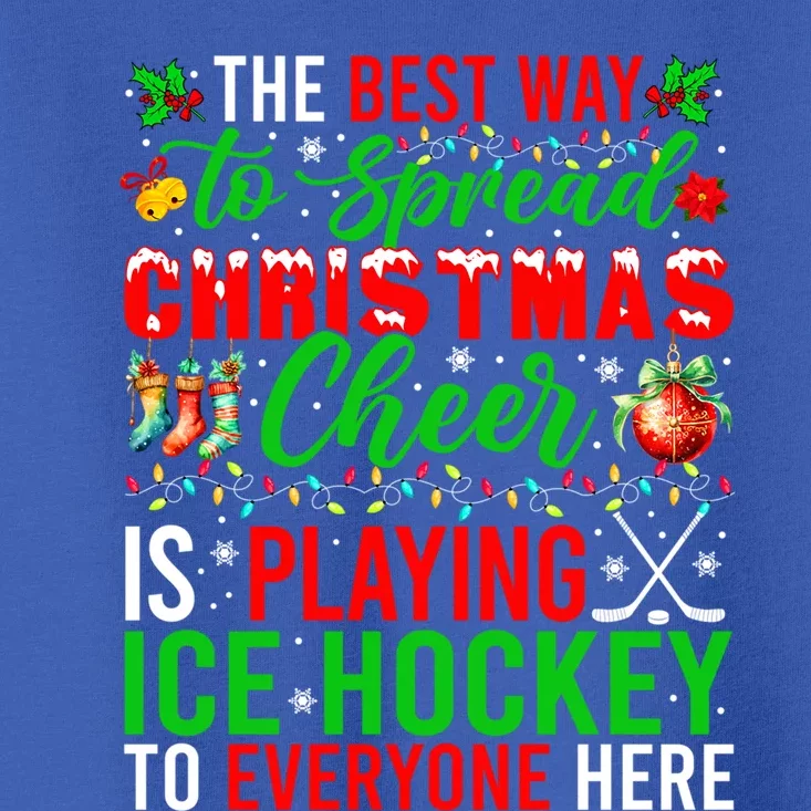 Best Way To Spread Christmas Cheer Is Playing Ice Hockey Gift Toddler T-Shirt