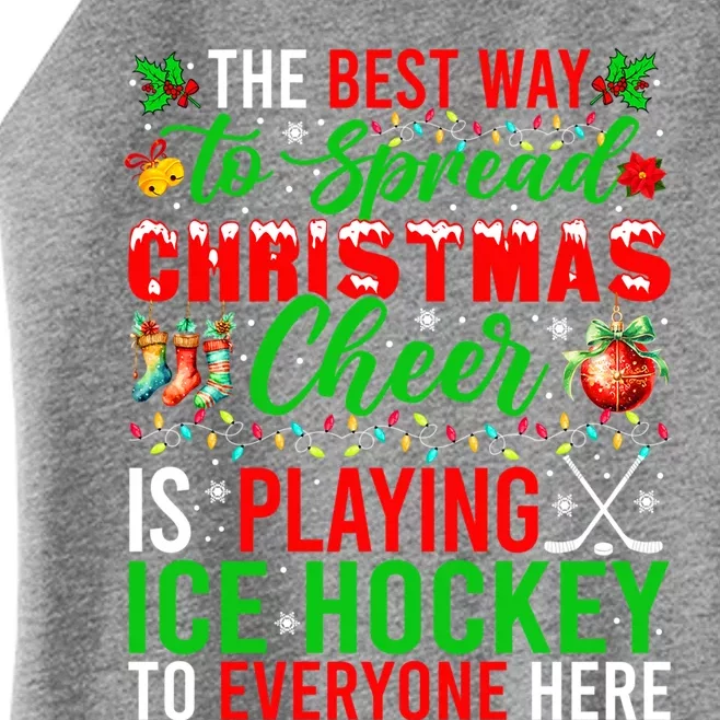 Best Way To Spread Christmas Cheer Is Playing Ice Hockey Gift Women’s Perfect Tri Rocker Tank