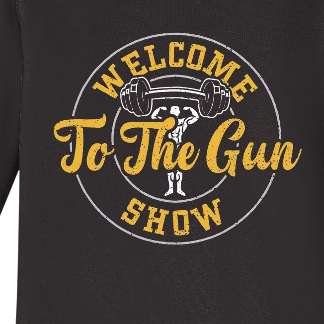 Bodybuilding Welcome To The Gun Show Gym Sayings Baby Long Sleeve Bodysuit