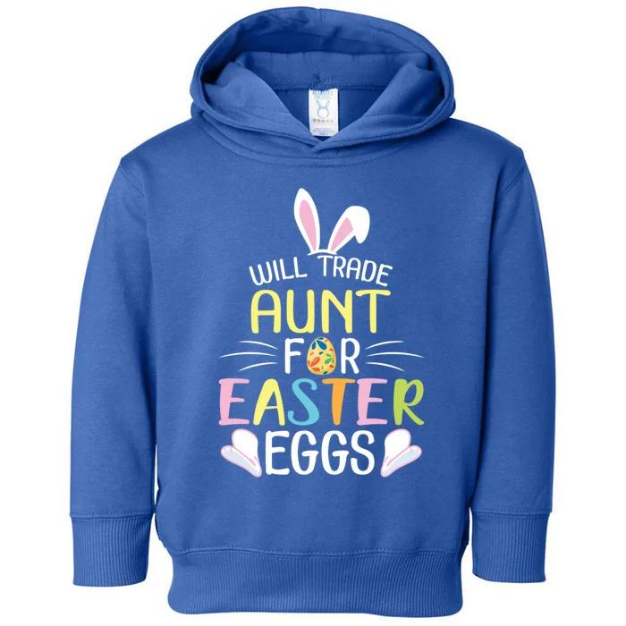 Bunny Will Trade Aunt For Easter Eggs Candy Happy To Me You Cool Gift Toddler Hoodie