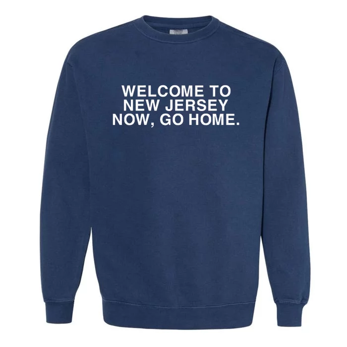 Bleachers Welcome To New Jersey Now Go Home Garment-Dyed Sweatshirt