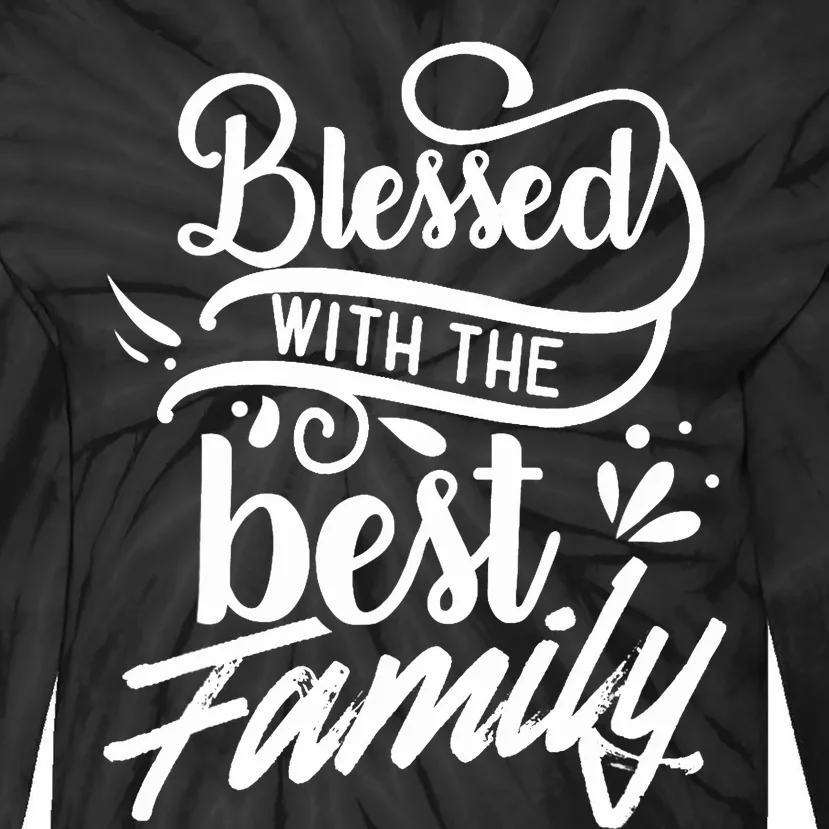 Blessed With The Best Family Reunion Relatives Families Tie-Dye Long Sleeve Shirt