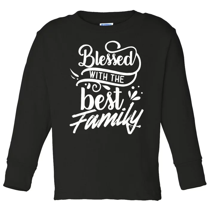 Blessed With The Best Family Reunion Relatives Families Toddler Long Sleeve Shirt