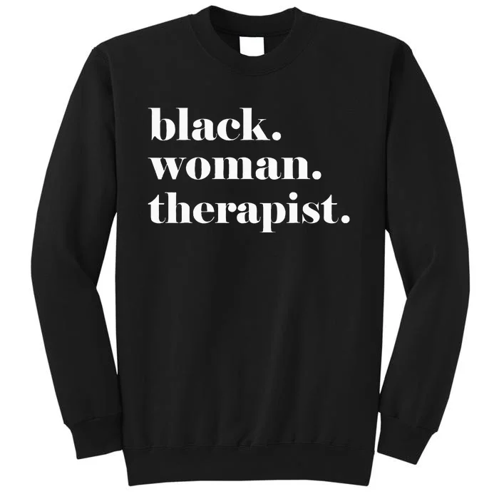 Black Woman Therapist Black Counselor Black Therapist Tall Sweatshirt