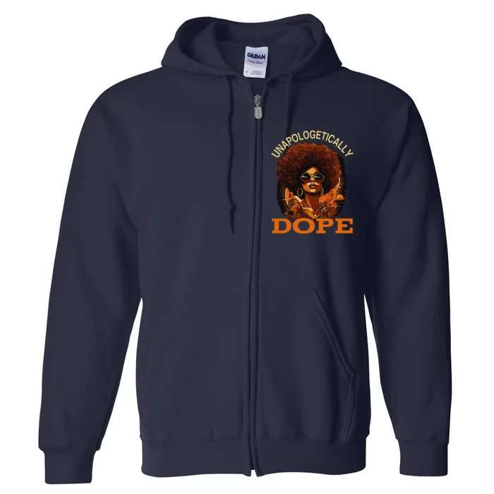 Black Women Unapologetically Dope Juneteenth Black History Cute Full Zip Hoodie