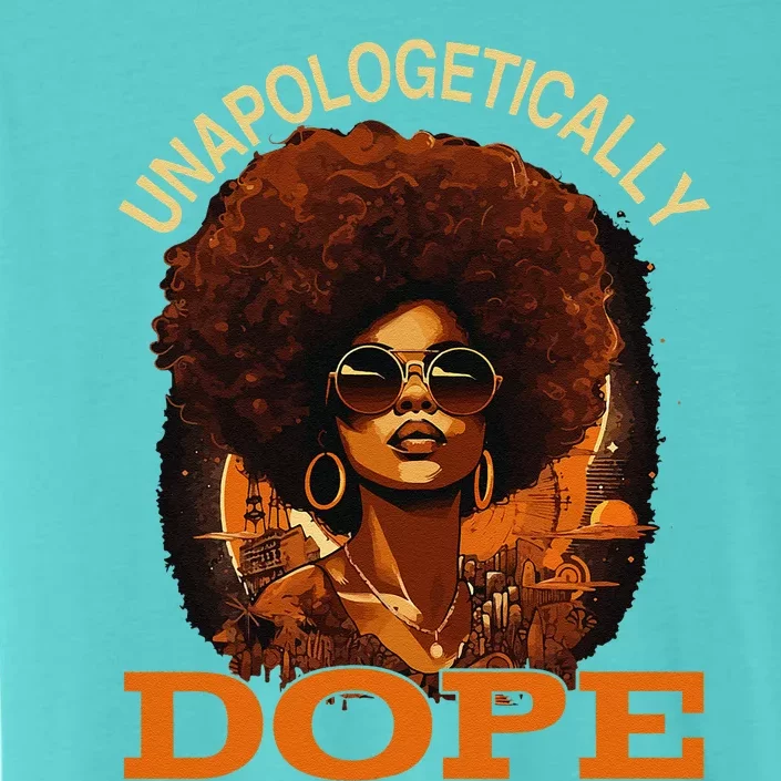 Black Women Unapologetically Dope Juneteenth Black History Cute ChromaSoft Performance T-Shirt