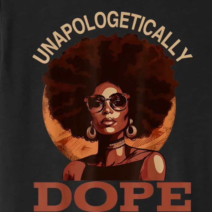 Black Women Unapologetically Dope Juneteenth Black History ChromaSoft Performance T-Shirt