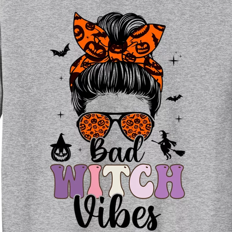 Bad Witch Vibes Halloween Spooky Season Messy Bun Gift Tall Sweatshirt