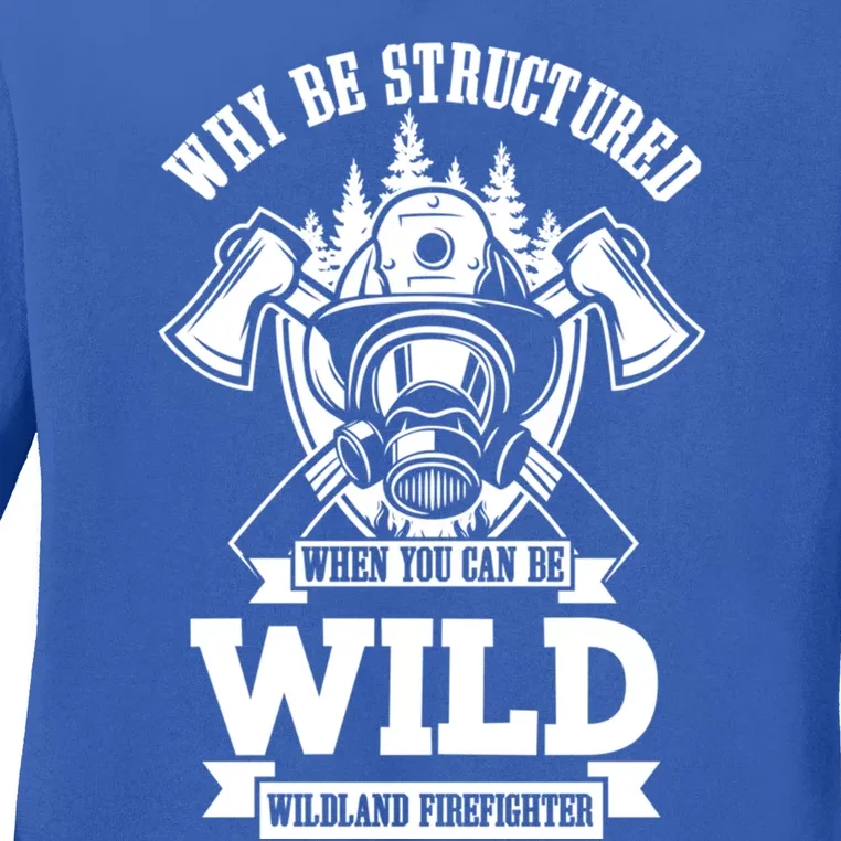 Be Wild Wildland Firefighter Axe And Mask Gift Ladies Long Sleeve Shirt