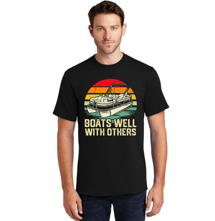 Boats Well With Others Pontoon Boat Boating Retro Tall T-Shirt