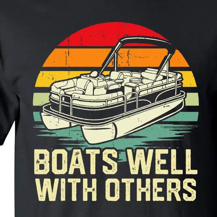 Boats Well With Others Pontoon Boat Boating Retro Tall T-Shirt