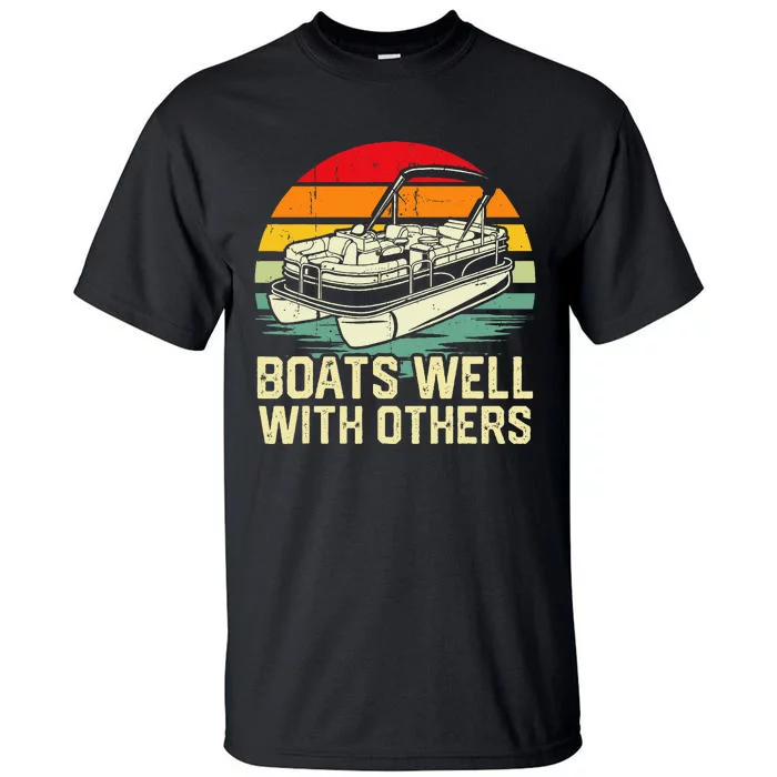 Boats Well With Others Pontoon Boat Boating Retro Tall T-Shirt