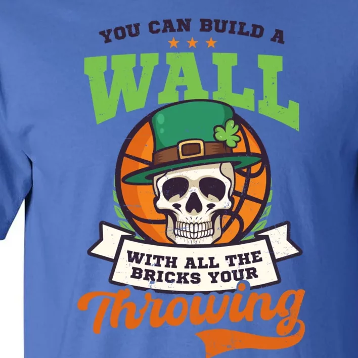 Build Wall With Bricks Design St Patricks Basketball Gift Tall T-Shirt