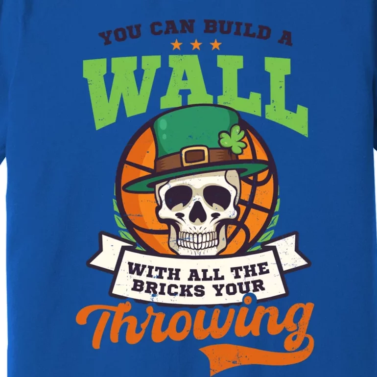 Build Wall With Bricks Design St Patricks Basketball Gift Premium T-Shirt