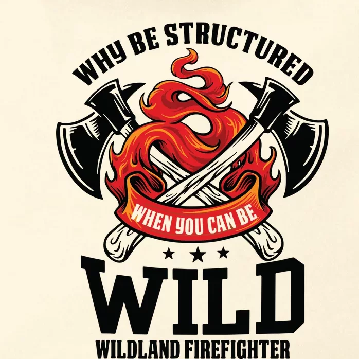 Be Wild Wildland Firefighter Axe And Mask Funny Gift Zip Tote Bag