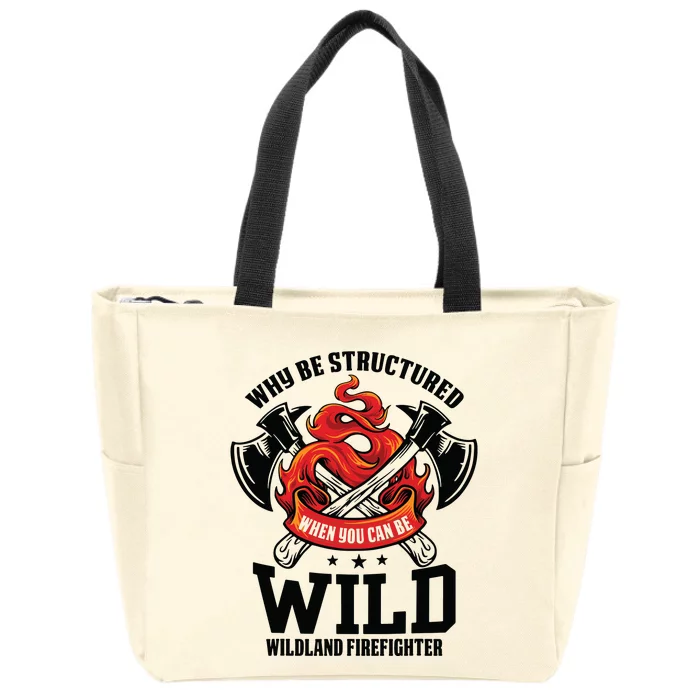 Be Wild Wildland Firefighter Axe And Mask Funny Gift Zip Tote Bag