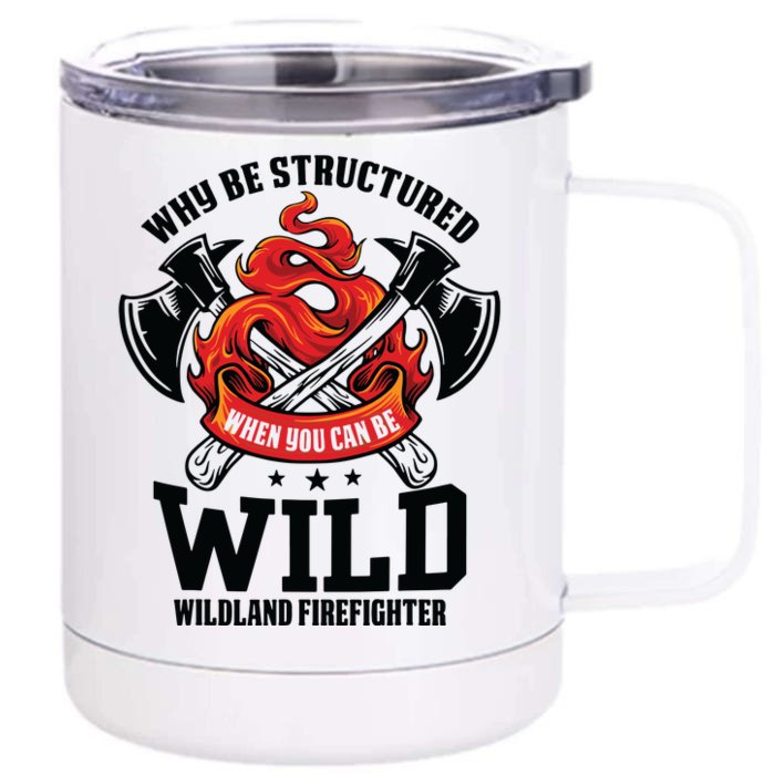 Be Wild Wildland Firefighter Axe And Mask Funny Gift Front & Back 12oz Stainless Steel Tumbler Cup