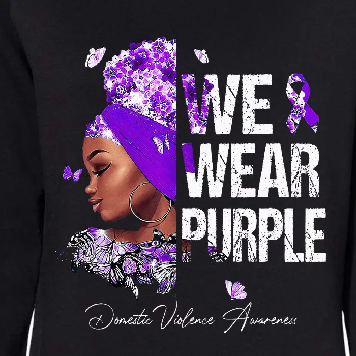 Black Women We Wear Purple Domestic Violence Awareness Womens California Wash Sweatshirt