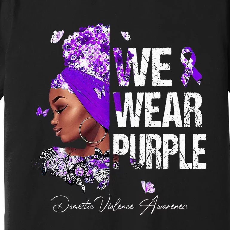 Black Women We Wear Purple Domestic Violence Awareness Premium T-Shirt