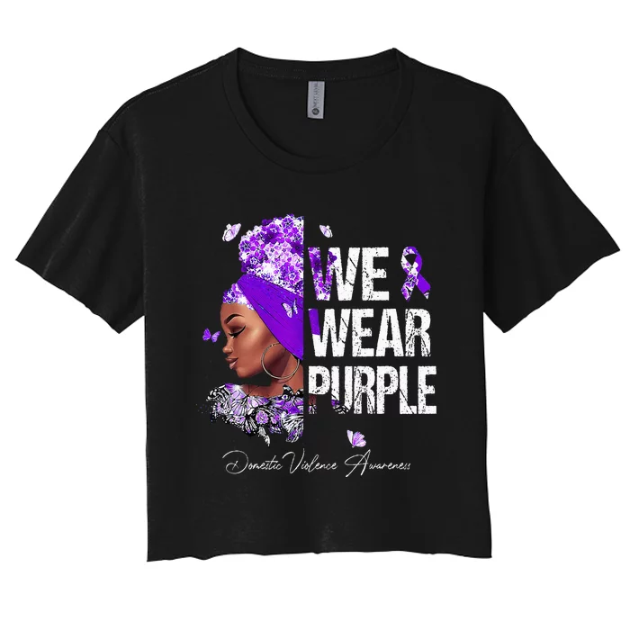 Black Women We Wear Purple Domestic Violence Awareness Women's Crop Top Tee