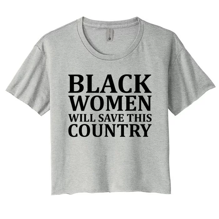 Black Women Will Save This Country Harris Walz Women's Crop Top Tee