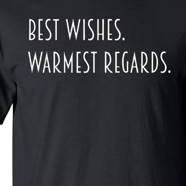 Best Wishes Warmest Regards Tall T-Shirt