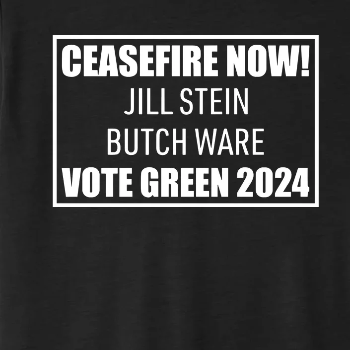 Butch Ware Wearing Ceasefire Now Jill Stein Butch Ware Vote Green 2024 ChromaSoft Performance T-Shirt