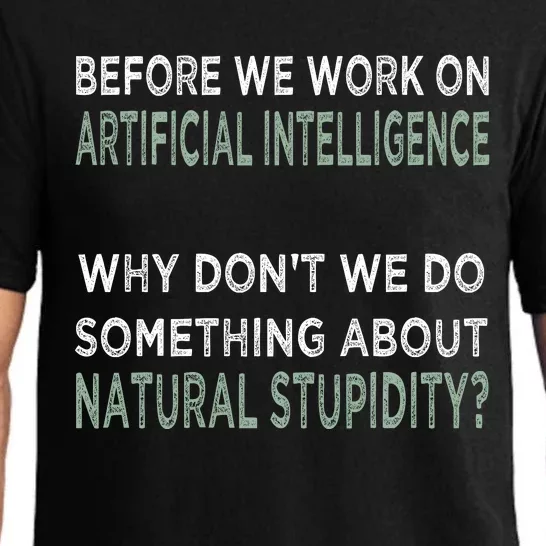 Before We Work On Ai Why DonT We Do Something About Natural Stupidity Pajama Set